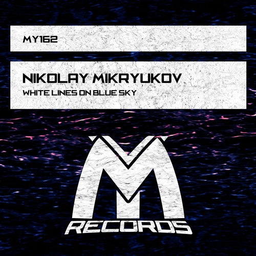 Nikolay Mikryukov - White Lines on Blue Sky [MY162]